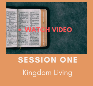 Session 1, Kingdom Living