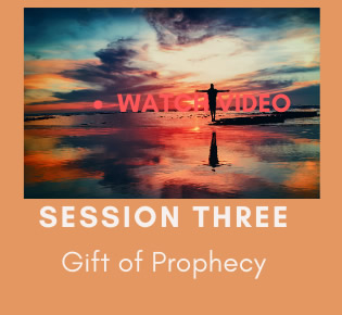 Session 3, Gift of Prophecy